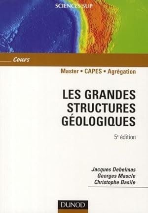 Seller image for Les grandes structures gologiques. master, CAPES, agrgation for sale by Chapitre.com : livres et presse ancienne