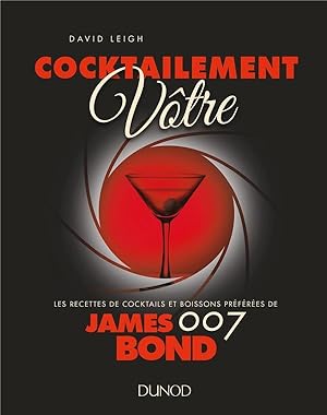 cocktailement vôtre ! recettes de cocktails et boissons préférées de James Bond