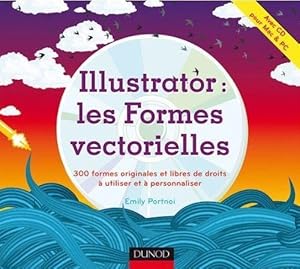 Bild des Verkufers fr illustrator : les formes vectorielles ; 300 formes originales et libres de droits  utiliser et  personnaliser zum Verkauf von Chapitre.com : livres et presse ancienne