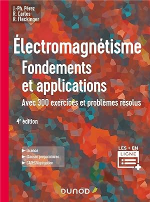 électromagnetisme : fondements et applications ; avec 300 exercices et problèmes résolus (4e édit...