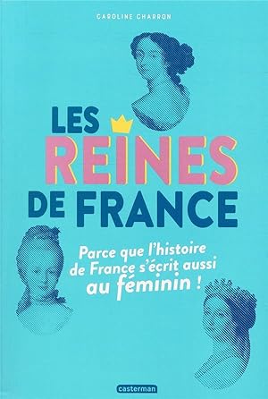 Bild des Verkufers fr les reines de France ; parce que l'histoire de France s'crit aussi au fminin ! zum Verkauf von Chapitre.com : livres et presse ancienne