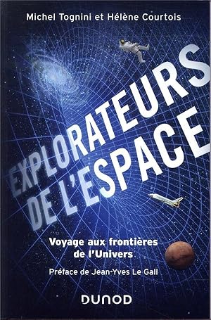 explorateurs de l'espace ; voyage aux frontières de l'univers