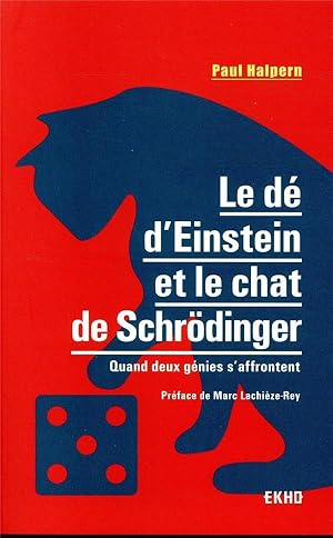 le dé d'Einstein et le chat de Schrödinger ; quand deux génies s'affrontent