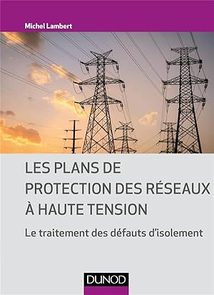 les plans de protection des réseaux à haute tension ; le traitement des défauts d'isolement