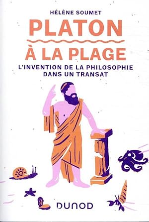 Platon à la plage ; l'invention de la philosophie dans un transat