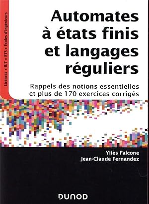 Image du vendeur pour automates  tats finis et langages rguliers ; rappels des notions essentielles et plus de 170 exercices corrigs mis en vente par Chapitre.com : livres et presse ancienne