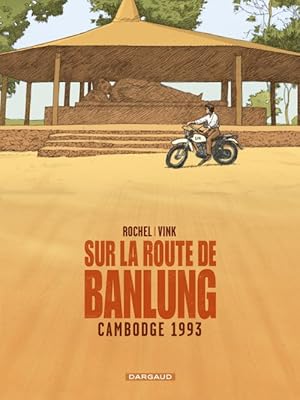 Seller image for sur la route de Banlung ; Cambodge 1993 for sale by Chapitre.com : livres et presse ancienne