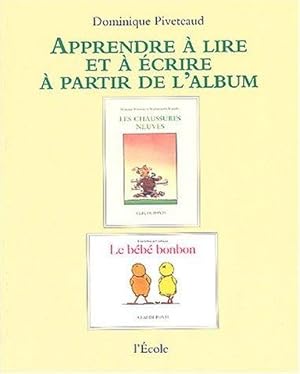 APPRENDRE A LIRE ET A ECRIRE A PARTIR DE L'ALBUM ; les chaussures neuves ; le bébé bonbon de Clua...