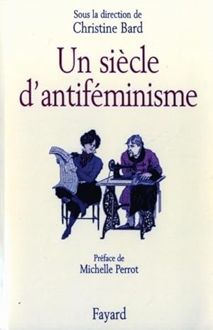 Image du vendeur pour Un sicle d'antifminisme mis en vente par Chapitre.com : livres et presse ancienne