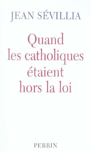 Seller image for Quand les catholiques taient hors la loi for sale by Chapitre.com : livres et presse ancienne