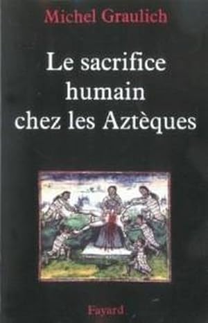 Le sacrifice humain chez les Aztèques