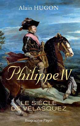Seller image for Philippe IV ; le sicle de Vlasquez for sale by Chapitre.com : livres et presse ancienne