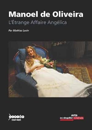 Bild des Verkufers fr Manoel de Oliveira ; l'trange affaire Anglica zum Verkauf von Chapitre.com : livres et presse ancienne