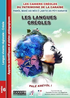 les cahiers créoles du patrimoine de la Caraïbe N.6 ; les langues créoles ; palé kréyol !
