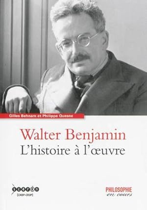 Walter Benjamin ; l'histoire à l'oeuvre