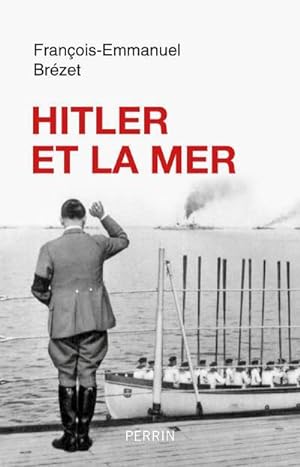 Imagen del vendedor de Hitler et la mer a la venta por Chapitre.com : livres et presse ancienne