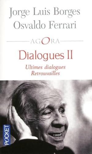 dialogues II ; ultimes dialogues ; retrouvailles