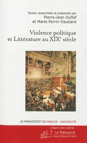 Seller image for violence politique et litterature au xixe siecle for sale by Chapitre.com : livres et presse ancienne