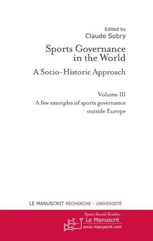 sports governance in the world t.3 ; a few examples of sports governance outside Europe