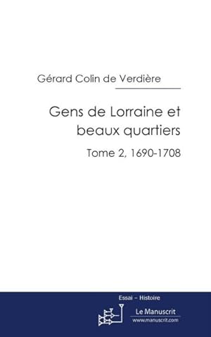 Seller image for gens de Lorraine et beaux quartiers t.2 ; 1690-1708 for sale by Chapitre.com : livres et presse ancienne