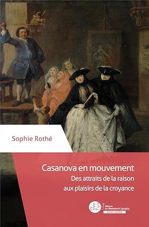 Casanova en mouvement ; des attraits de la raison aux plaisirs de la croyance