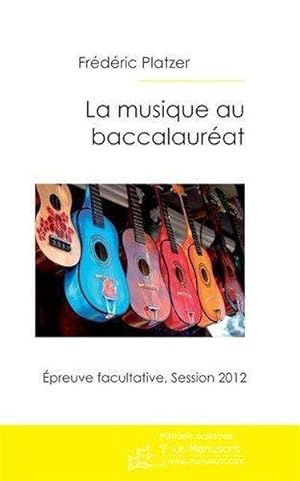 Image du vendeur pour la musique au baccalaurat ; preuve facultative, session 2012 mis en vente par Chapitre.com : livres et presse ancienne