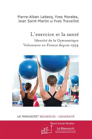 Image du vendeur pour l'exercice et la sant ; identit de la gymnastique volontaire en France depuis 1954 mis en vente par Chapitre.com : livres et presse ancienne