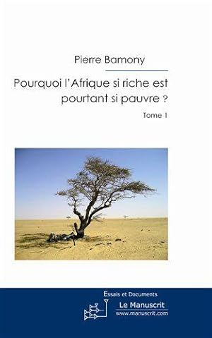 Imagen del vendedor de pourquoi l'Afrique si riche est pourtant si pauvre ? t.1 a la venta por Chapitre.com : livres et presse ancienne
