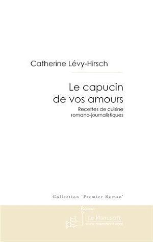 Image du vendeur pour le capucin de vos amours ; recettes de cuisine romano-journalistiques mis en vente par Chapitre.com : livres et presse ancienne