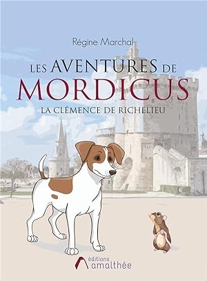 les aventures de Mordicus ; la clémence de Richelieu