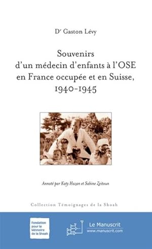 Bild des Verkufers fr Souvenirs d'un mdecin d'enfants  l'OSE en France occupe et en Suisse, 1940-1945 zum Verkauf von Chapitre.com : livres et presse ancienne