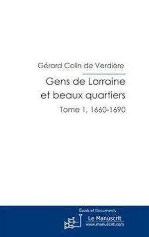 Seller image for gens de Lorraine et beaux quartiers t.1 ; 1660-1690 for sale by Chapitre.com : livres et presse ancienne