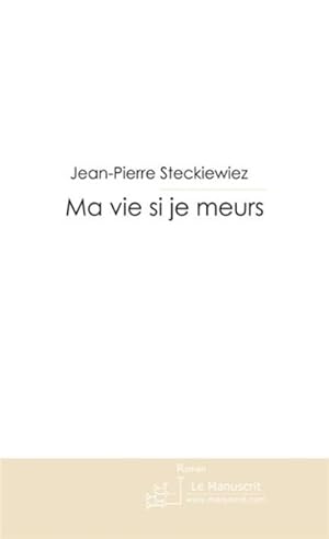 Image du vendeur pour ma vie si je meurs mis en vente par Chapitre.com : livres et presse ancienne