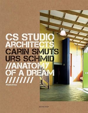 CS Studio : Carin Smuts, Urs Schmid architects ; anatomy of a dream