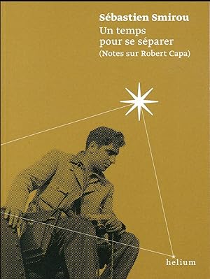 Bild des Verkufers fr un temps pour se separer (notes sur robert capa) zum Verkauf von Chapitre.com : livres et presse ancienne