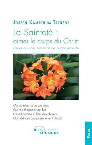 la sainteté : aimer le corps du Christ ; balade musicale, balade de vie, balade spirituelle