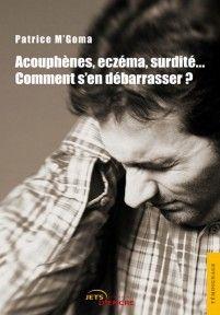 Imagen del vendedor de Acouphnes, eczma, surdit, comment s'en dbarrasser ? a la venta por Chapitre.com : livres et presse ancienne