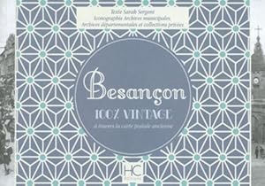 Imagen del vendedor de 100% VINTAGE : Besancon  travers la carte postale ancienne a la venta por Chapitre.com : livres et presse ancienne