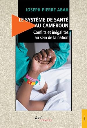 le système de santé au Cameroun ; conflits et inégalités au sein de la nation