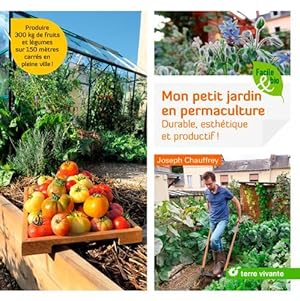 mon petit jardin en permaculture ; durable, esthétique et productif ! produire 300 kg de fruits e...
