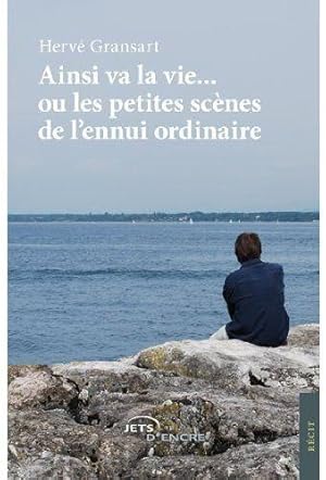 Ainsi va la vie ou Les petites scènes de l'ennui ordinaire