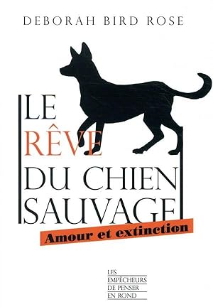 le rêve du chien sauvage ; amour et extinction