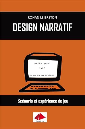 Bild des Verkufers fr design narratif ; scnario et exprience de jeu zum Verkauf von Chapitre.com : livres et presse ancienne