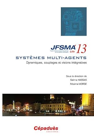 JFSMA'13 ; systèmes multi-agents ; dynamiques, couplages et visions intégratives