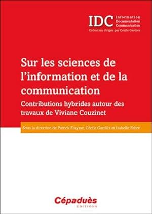 Bild des Verkufers fr sur les sciences de l'information et de la communication ; contributions hybrides autour des travaux de Viviane Couzinet zum Verkauf von Chapitre.com : livres et presse ancienne