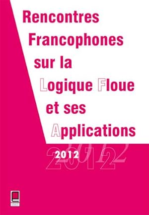 Rencontres Francophones sur la Logique Floue et ses Applications, 15 et 16 novembre 2012, Compièg...