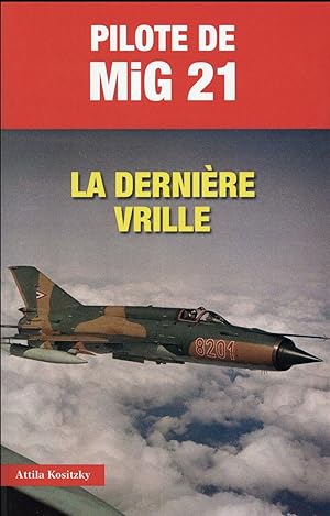 Bild des Verkufers fr pilote de Mig 21 zum Verkauf von Chapitre.com : livres et presse ancienne