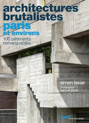Bild des Verkufers fr architectures brutalistes ; Paris et environs zum Verkauf von Chapitre.com : livres et presse ancienne