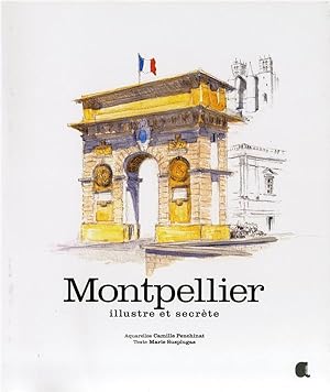 Image du vendeur pour Montpellier ; illustre et secrte mis en vente par Chapitre.com : livres et presse ancienne