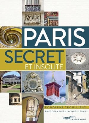 Image du vendeur pour Paris ; secret et insolite (dition 2019) mis en vente par Chapitre.com : livres et presse ancienne